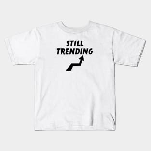 Still Trending Kids T-Shirt